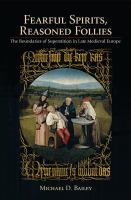 Fearful spirits, reasoned follies : the boundaries of superstition in late medieval Europe /