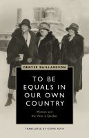 To be equals in our own country women and the vote in Quebec /