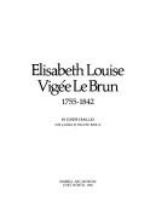 Elisabeth Louise Vigée Le Brun, 1755-1842 /
