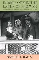 Immigrants in the lands of promise : Italians in Buenos Aires and New York City, 1870-1914 /