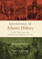 Soundings in Atlantic History : Latent Structures and Intellectual Currents, 1500-1830.