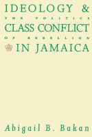 Ideology and class conflict in Jamaica the politics of rebellion /