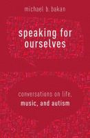 Speaking for ourselves : conversations on life, music, and autism /