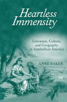 Heartless immensity : literature, culture, and geography in antebellum America /