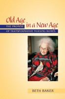 Old age in a new age : the promise of transformative nursing homes /