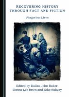 Recovering history through fact and fiction forgotten lives /