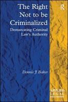 The right not to be criminalized demarcating criminal law's authority /