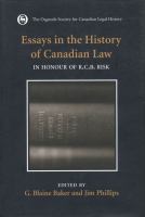 Essays in the History of Canadian Law : In Honour of R.C.B. Risk.