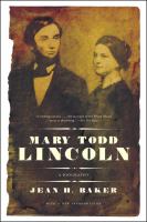 Mary Todd Lincoln : a biography /