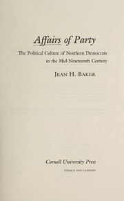 Affairs of party : the political culture of Northern Democrats in the mid-nineteenth century /