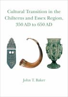 Cultural transition in the Chilterns and Essex region, 350 AD to 650 AD