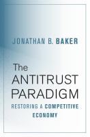The antitrust paradigm : restoring a competitive economy /