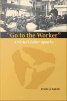 Go to the worker America's labor apostles /