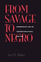 From Savage to Negro : Anthropology and the Construction of Race, 1896-1954.