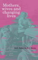 Mothers, Wives and Changing Lives : Women in Mid-Twentieth Century Rural Wales.
