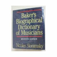 Baker's Biographical dictionary of musicians.