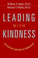 Leading with kindness how good people consistently get superior results /