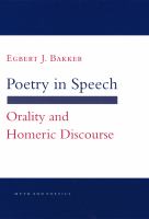 Poetry in speech orality and Homeric discourse /