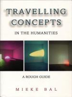 Travelling concepts in the humanities : a rough guide /