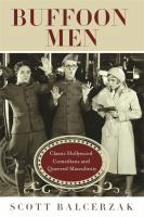 Buffoon men : classic Hollywood comedians and queered masculinity /