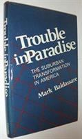 Trouble in paradise : the suburban transformation in America /