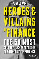 Heroes and villains of finance the 50 most colourful characters in the history of finance /