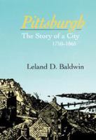 Pittsburgh: the story of a city, 1750-1865