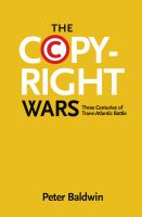 The Copyright Wars : Three Centuries of Trans-Atlantic Battle.
