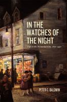 In the watches of the night : life in the nocturnal city, 1820-1930 /