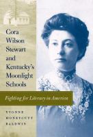 Cora Wilson Stewart and Kentucky's moonlight schools : fighting for literacy in America /