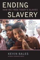 Ending slavery : how we free today's slaves /