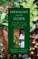 Messages from the gods a guide to the useful plants of Belize /