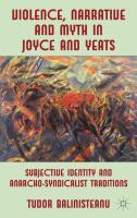 Violence, narrative and myth in Joyce and Yeats : subjective identity and anarcho-syndicalist traditions /
