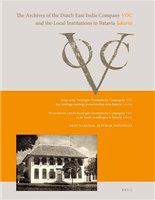 Archives of the Dutch East India Company (VOC) and the local instiutions in Batavia (Jakarta) Arsip-arsip Verenigde Oostindische Compagnie (VOC) dan lembaga-lembaga pemerintahan kota Batavia (Jakarta) = De archieven van de Verenigde Oostindische Compagnie (VOC) en de locale instellingen te Batavia (Jakarta) /