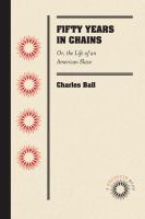 Fifty Years in Chains : Or, the Life of an American Slave.