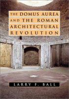 The Domus Aurea and the Roman architectural revolution /