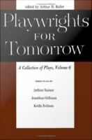 Playwrights for Tomorrow : A Collection of Plays.