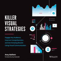 Killer visual strategies engage any audience, improve comprehension, and get amazing results using visual communication /