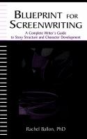Blueprint for Screenwriting : A Complete Writer's Guide to Story Structure and Character Development.