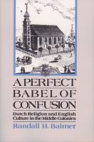 A perfect babel of confusion Dutch religion and English culture in the middle colonies /