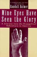 Mine eyes have seen the glory : a journey into the evangelical subculture in America /