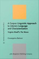 A corpus linguistic approach to literary language and characterization Virginia Woolf's The waves /