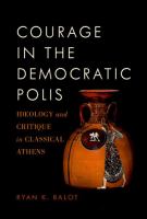 Courage in the Democratic Polis : ideology and critique in classical Athens /