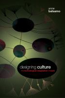 Designing culture : the technological imagination at work /
