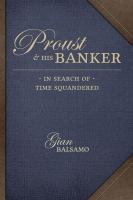 Proust & his banker : in search of time squandered /