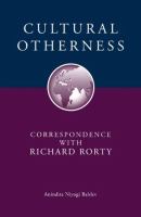 Cultural otherness : correspondence with Richard Rorty /