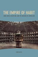 The empire of habit : John Locke, discipline, and the origins of liberalism /