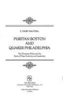 Puritan Boston and Quaker Philadelphia : two Protestant ethics and the spirit of class authority and leadership /