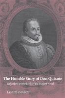 The Humble Story of Don Quixote : Reflections on the Birth of the Modern Novel.