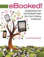 eBooked! : integrating free online book sites into your library collection /